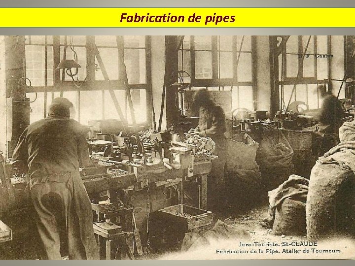 Fabrication de pipes 