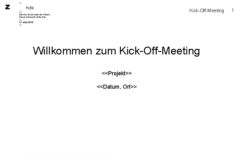 — Kick-Off-Meeting — Zürcher Hochschule der Künste Zurich University of the Arts — 31.