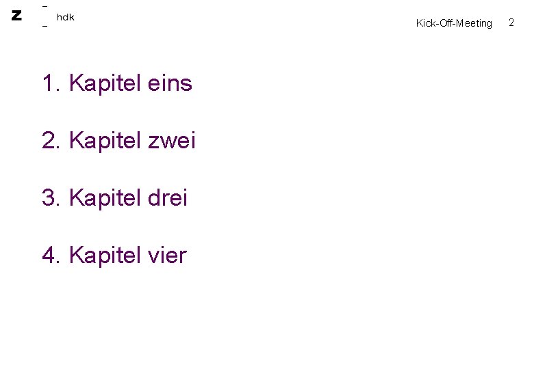 — — 1. Kapitel eins 2. Kapitel zwei 3. Kapitel drei 4. Kapitel vier