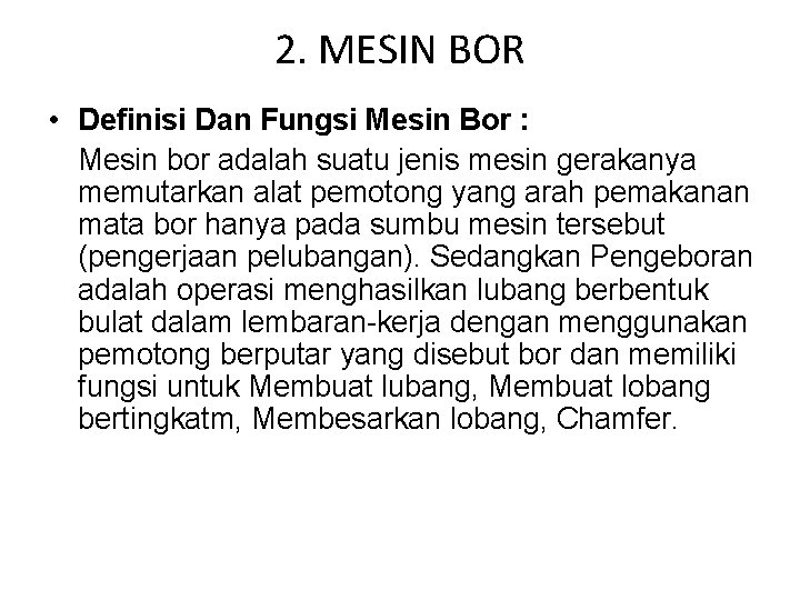 2. MESIN BOR • Definisi Dan Fungsi Mesin Bor : Mesin bor adalah suatu