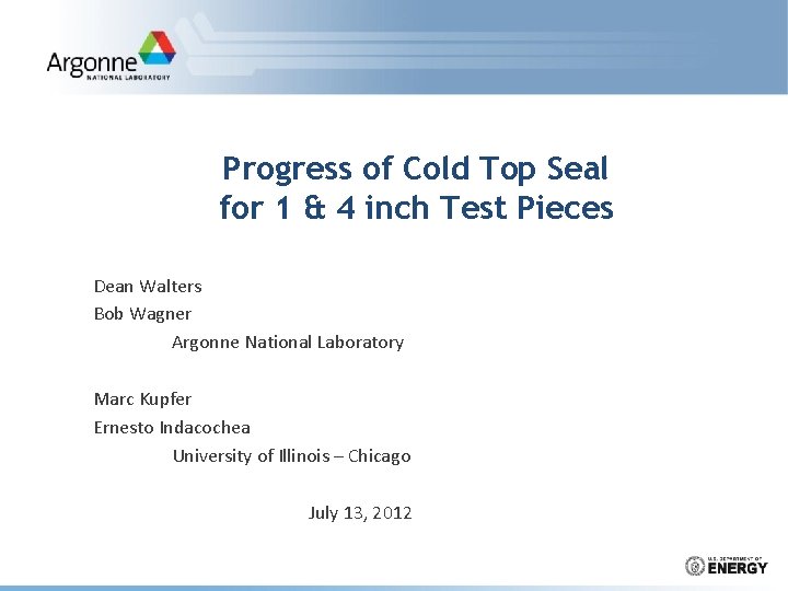 Progress of Cold Top Seal for 1 & 4 inch Test Pieces Dean Walters