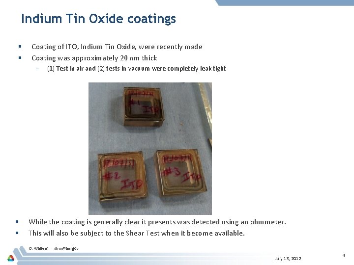 Indium Tin Oxide coatings § § Coating of ITO, Indium Tin Oxide, were recently