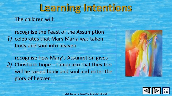 Learning Intentions The children will: recognise the Feast of the Assumption 1) celebrates that