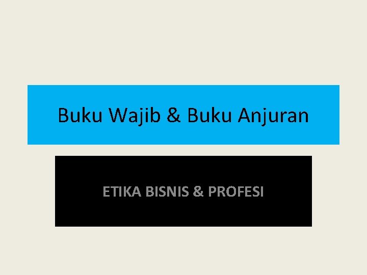 Buku Wajib & Buku Anjuran ETIKA BISNIS & PROFESI 