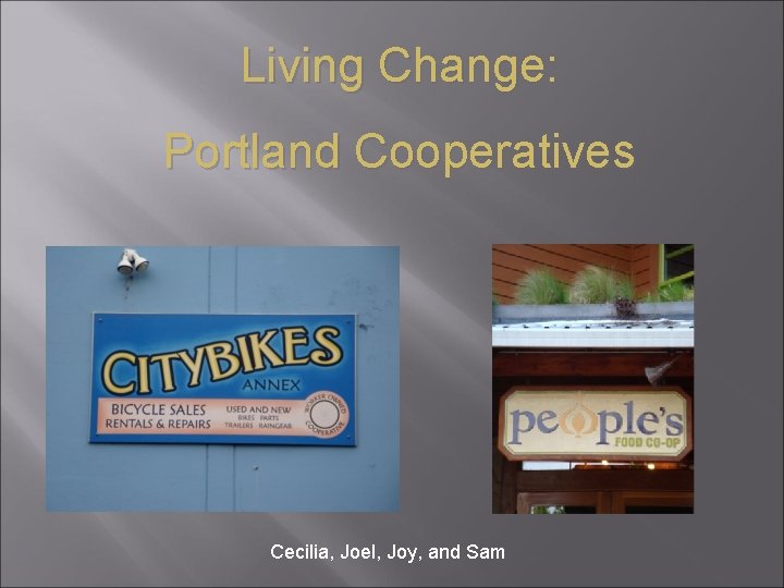 Living Change: Portland Cooperatives Cecilia, Joel, Joy, and Sam 