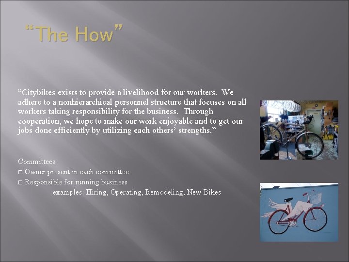 “The How” “Citybikes exists to provide a livelihood for our workers. We adhere to