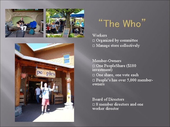 “The Who” Workers Organized by committee Manage store collectively Member-Owners One People. Share ($180