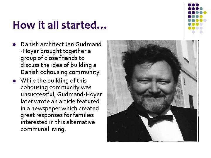 How it all started… l l Danish architect Jan Gudmand -Hoyer brought together a