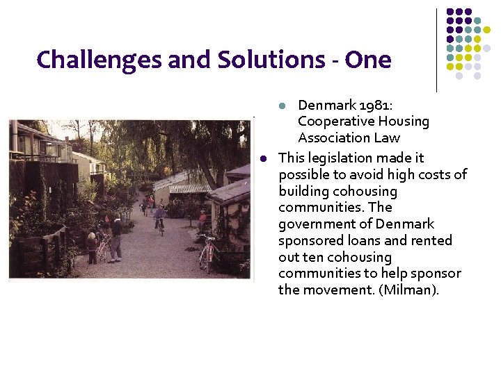 Challenges and Solutions - One Denmark 1981: Cooperative Housing Association Law This legislation made