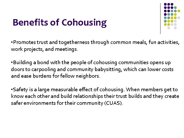 Benefits of Cohousing • Promotes trust and togetherness through common meals, fun activities, work