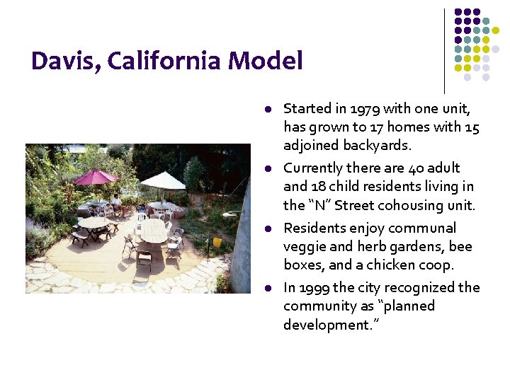 Davis, California Model l l Started in 1979 with one unit, has grown to