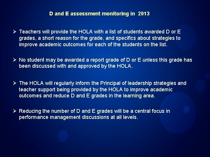 D and E assessment monitoring in 2013 Ø Teachers will provide the HOLA with