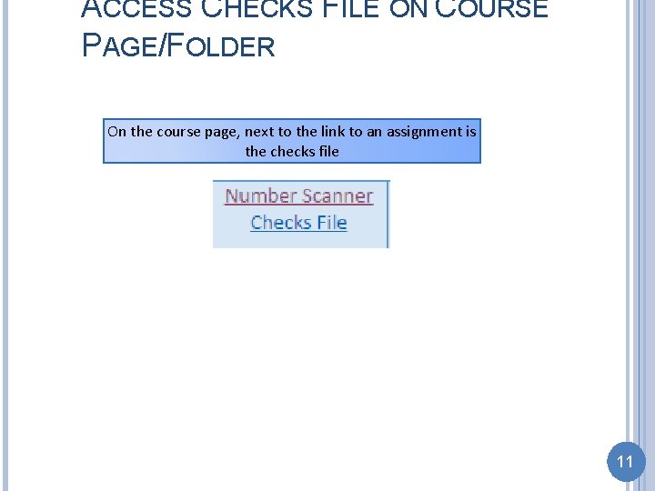 ACCESS CHECKS FILE ON COURSE PAGE/FOLDER On the course page, next to the link