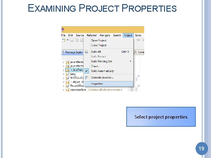 EXAMINING PROJECT PROPERTIES Select project properties 19 