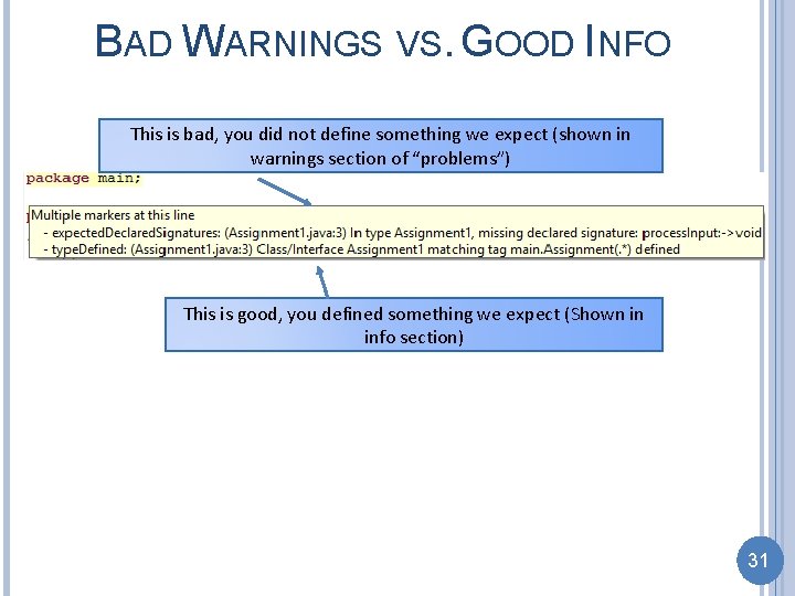 BAD WARNINGS VS. GOOD INFO This is bad, you did not define something we