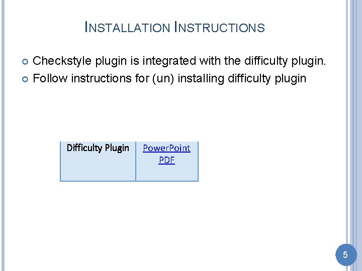 INSTALLATION INSTRUCTIONS Checkstyle plugin is integrated with the difficulty plugin. Follow instructions for (un)