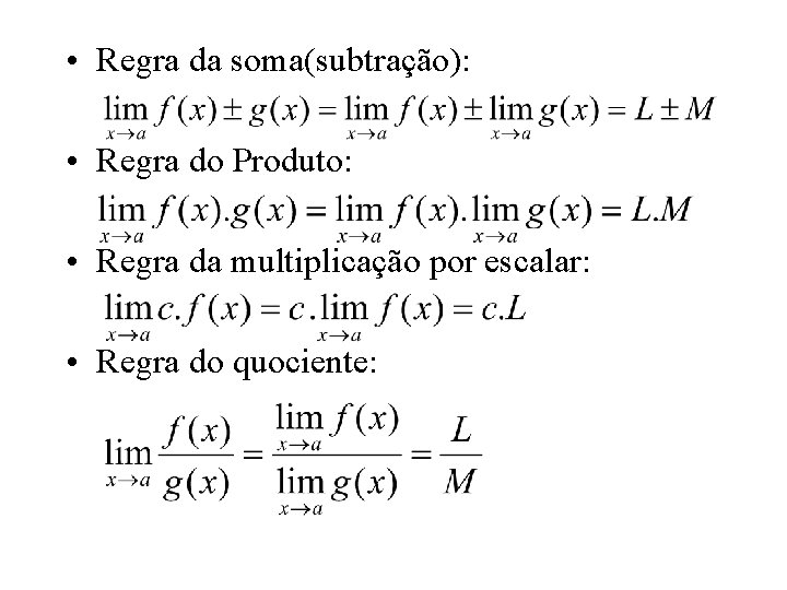  • Regra da soma(subtração): • Regra do Produto: • Regra da multiplicação por