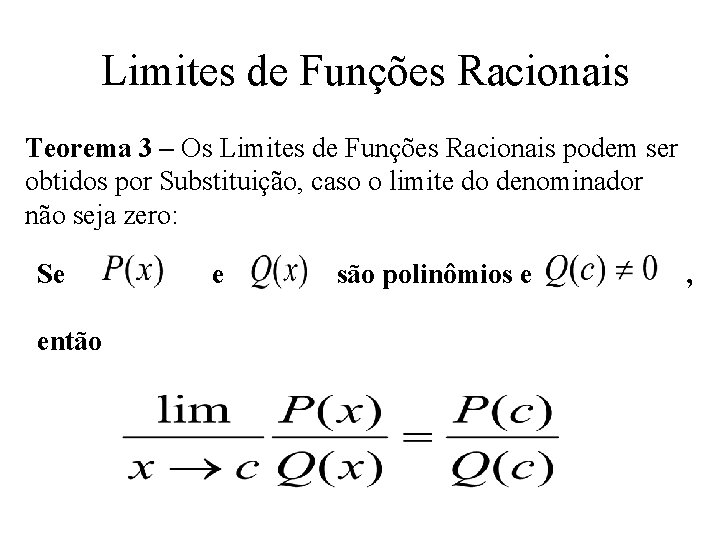 Limites de Funções Racionais Teorema 3 – Os Limites de Funções Racionais podem ser