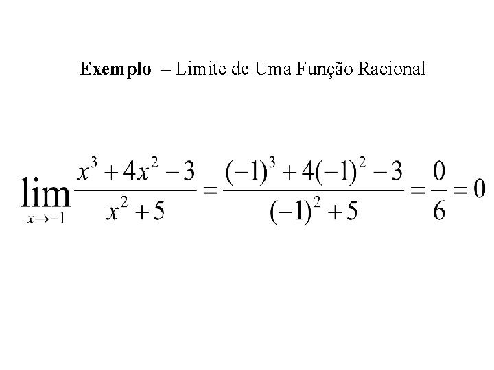 Exemplo – Limite de Uma Função Racional 
