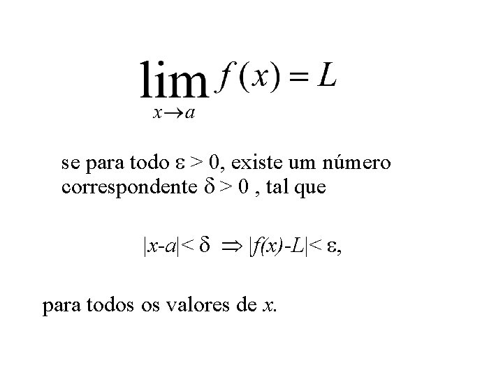 se para todo > 0, existe um número correspondente > 0 , tal que