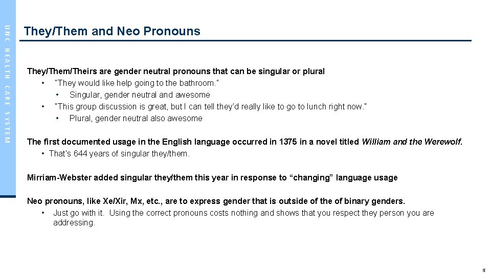 UNC HEALTH CARE SYSTEM They/Them and Neo Pronouns They/Them/Theirs are gender neutral pronouns that