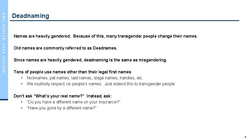 UNC HEALTH CARE SYSTEM Deadnaming Names are heavily gendered. Because of this, many transgender