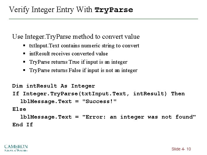 Verify Integer Entry With Try. Parse Use Integer. Try. Parse method to convert value
