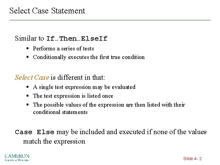 Select Case Statement Similar to If…Then…Else. If § Performs a series of tests §