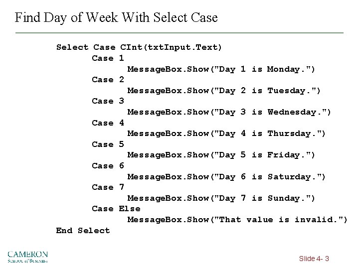 Find Day of Week With Select Case CInt(txt. Input. Text) Case 1 Message. Box.