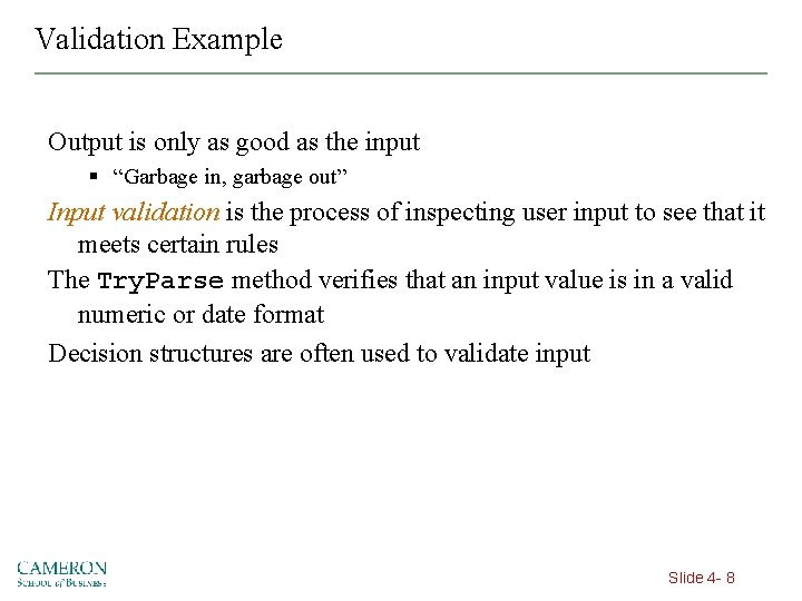 Validation Example Output is only as good as the input § “Garbage in, garbage