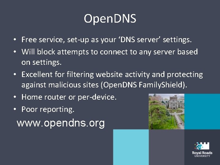 Open. DNS • Free service, set-up as your ‘DNS server’ settings. • Will block