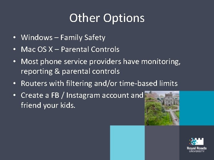 Other Options • Windows – Family Safety • Mac OS X – Parental Controls