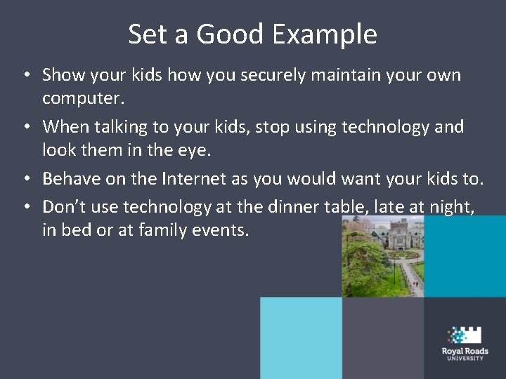 Set a Good Example • Show your kids how you securely maintain your own