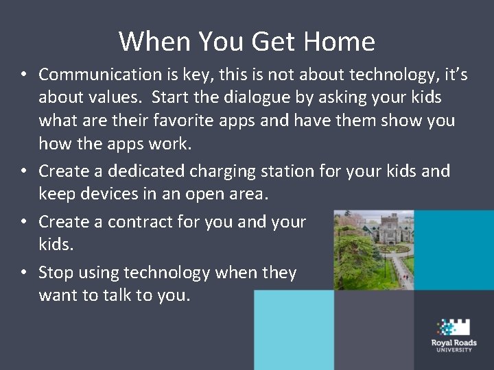 When You Get Home • Communication is key, this is not about technology, it’s
