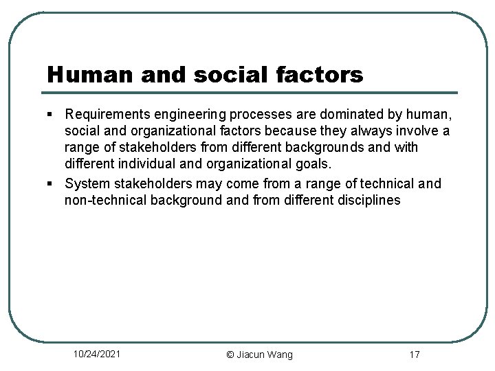 Human and social factors § Requirements engineering processes are dominated by human, social and