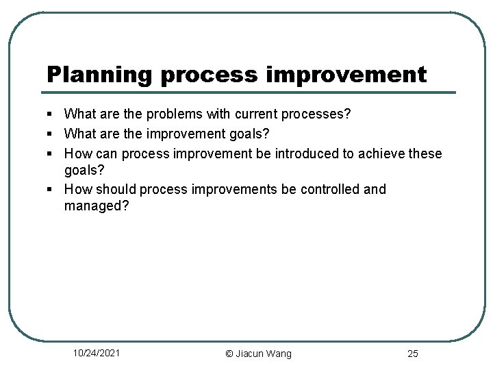 Planning process improvement § What are the problems with current processes? § What are