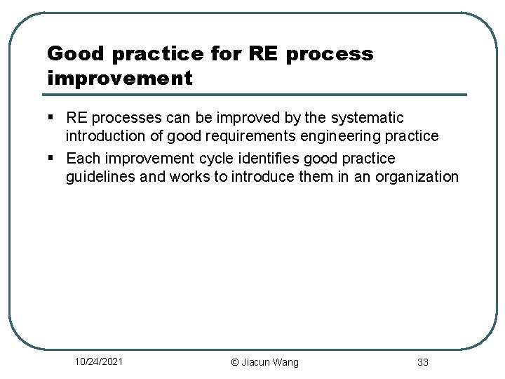 Good practice for RE process improvement § RE processes can be improved by the