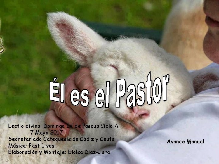 Lectio divina Domingo IV de Pascua Ciclo A. 7 Mayo 2017 Secretariado Catequesis de