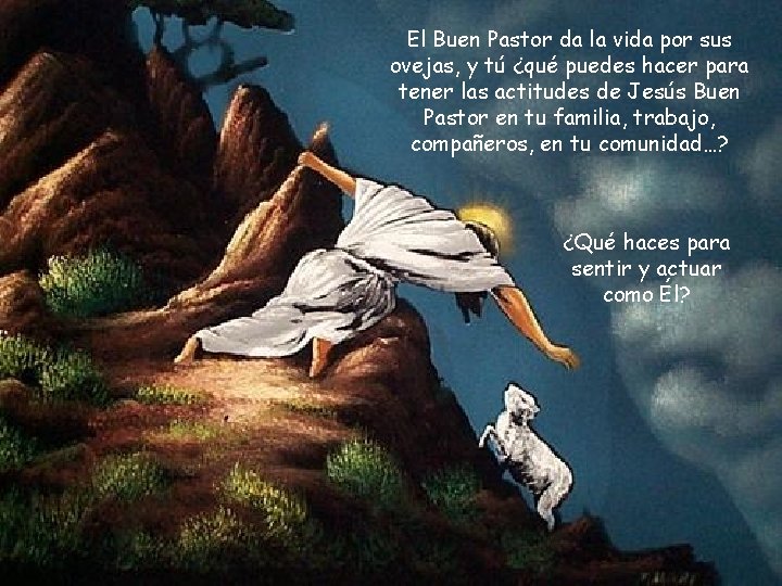 El Buen Pastor da la vida por sus ovejas, y tú ¿qué puedes hacer