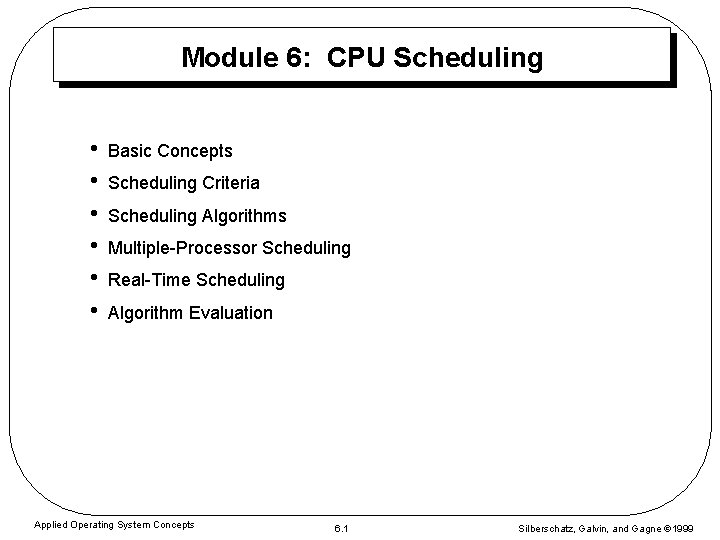 Module 6: CPU Scheduling • • • Basic Concepts Scheduling Criteria Scheduling Algorithms Multiple-Processor
