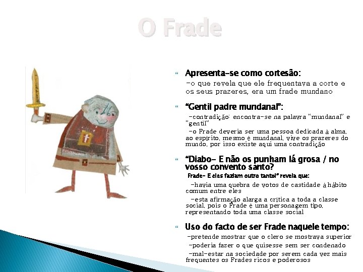 O Frade Apresenta-se como cortesão: -o que revela que ele frequentava a corte e