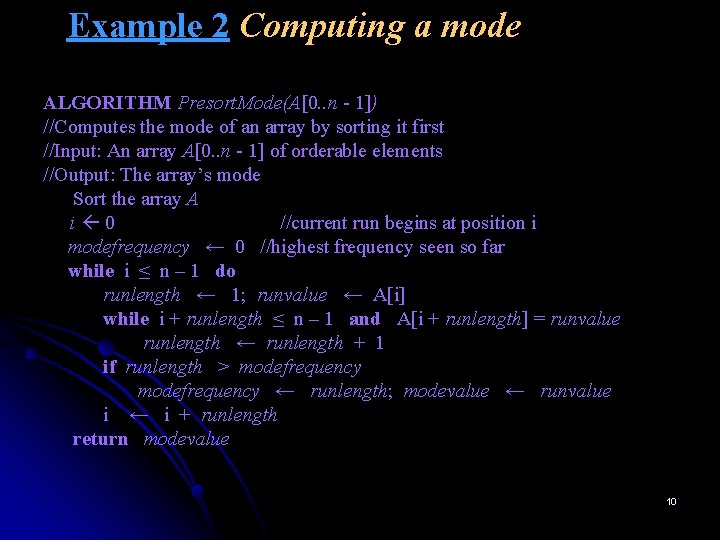 Example 2 Computing a mode ALGORITHM Presort. Mode(A[0. . n - 1]) //Computes the