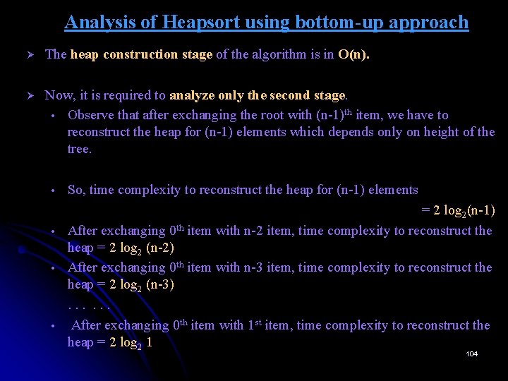 Analysis of Heapsort using bottom-up approach Ø The heap construction stage of the algorithm