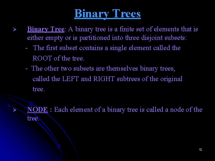 Binary Trees Ø Ø Binary Tree: A binary tree is a finite set of