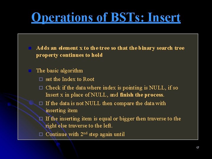 Operations of BSTs: Insert n Adds an element x to the tree so that