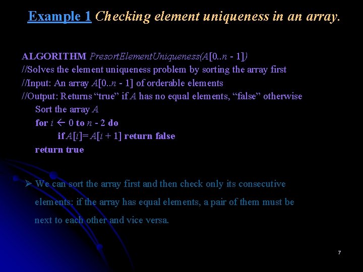 Example 1 Checking element uniqueness in an array. ALGORITHM Presort. Element. Uniqueness(A[0. . n