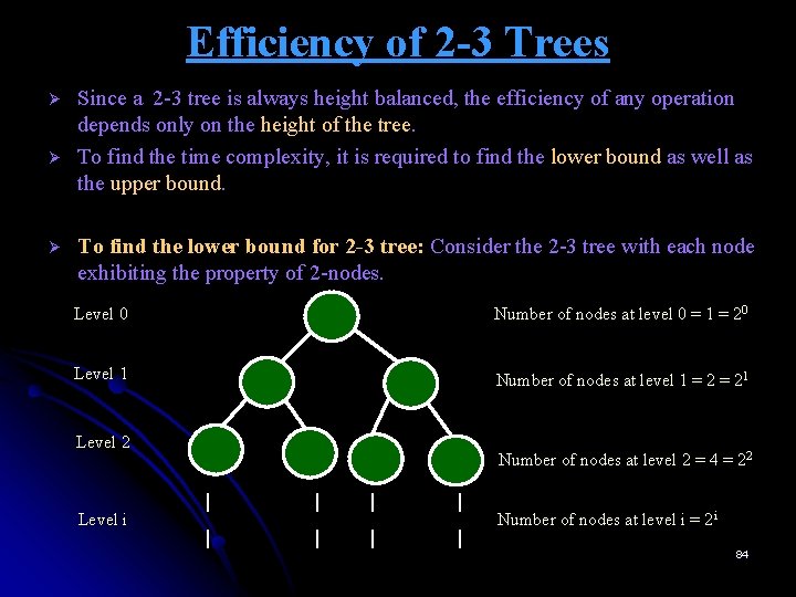 Efficiency of 2 -3 Trees Ø Ø Ø Since a 2 -3 tree is