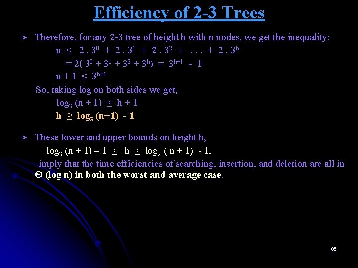 Efficiency of 2 -3 Trees Ø Therefore, for any 2 -3 tree of height