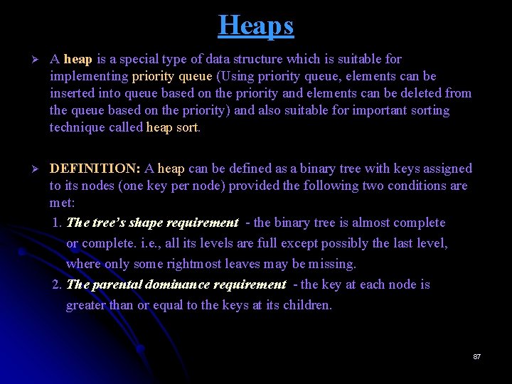 Heaps Ø A heap is a special type of data structure which is suitable