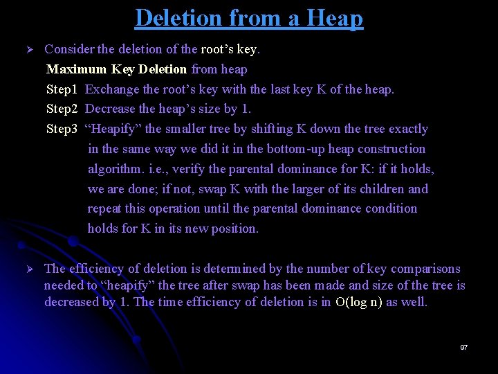 Deletion from a Heap Ø Consider the deletion of the root’s key. Maximum Key